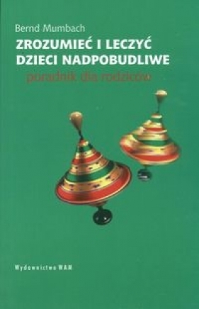 Zrozumieć i leczyć dzieci nadpobudliwe - Mumbach Bernd