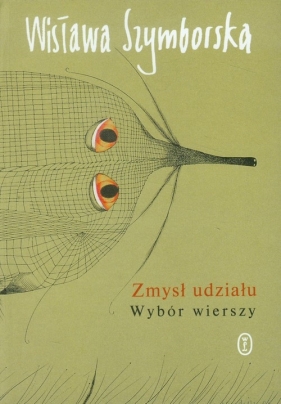 Zmysł udziału Wybór wierszy - Wisława Szymborska