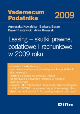 Leasing. Skutki prawne, podatkowe i rachunkowe w 2009 roku - Kowalska Agnieszka, Baran Barbara, Rastawiecki Paweł, Kowalski Artur