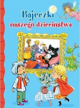 Bajeczki naszego dzieciństwa - Katarzyna Dmowska