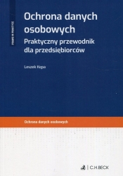 Ochrona danych osobowych Praktyczny przewodnik dla przedsiębiorców - Leszek Kępa