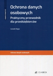 Ochrona danych osobowych Praktyczny przewodnik dla przedsiębiorców - Kępa Leszek