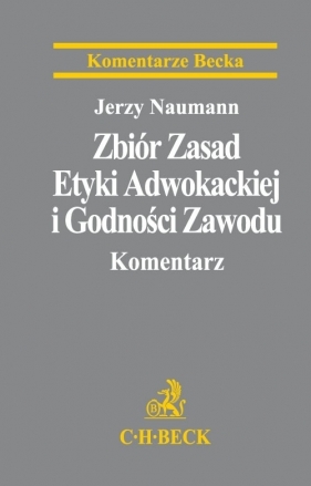 Zbiór Zasad Etyki Adwokackiej i Godności Zawodu - Naumann Jerzy<br />