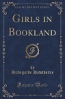 Girls in Bookland (Classic Reprint) Hawthorne Hildegarde