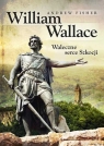 William Wallace Waleczne serce Szkocji Fisher Andrew