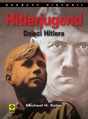Hitlerjugend Dzieci Hitlera - Michael H. Kater