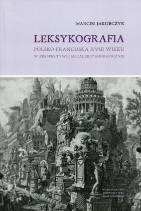 Leksykografia polsko-francuska XVIII wieku - Jakubczyk Marcin