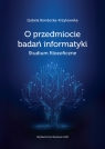 O przedmiocie badań informatyki Studium filozoficzne Bondecka-Krzykowska Izabela