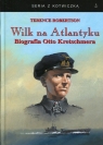 Wilk na Atlantyku Biografia Otto Kretschmera Terence Robertson