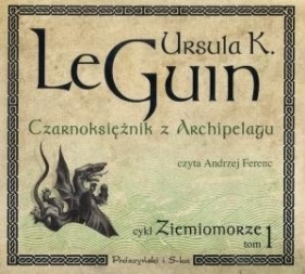 Czarnoksiężnik z Archpelagu Ziemiomorze Tom 1 (Audiobook) - Ursula K. Le Guin