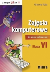 Informatyka. Klasa 6. Szkoła podstawowa. Z nowym bitem. Podręcznik - Grażyna Koba