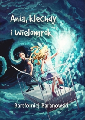 Ania, klechdy i Wielomrok - Bartłomiej Baranowski