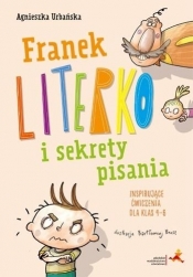 Franek Literko i sekrety pisania. Inspirujące ćwiczenia dla klasy 4-6 - Agnieszka Urbańska