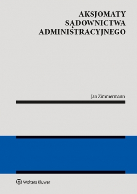 Aksjomaty sądownictwa administracyjnego - Zimmermann Jan