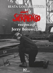 Sierpień '80 rozpoczął Jerzy Borowczak - Gołembiowska Beata