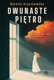 Dwunaste piętro - Natalia Szyszkowska