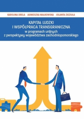 Kapitał ludzki i współpraca transgraniczna.... - Karolina Drela, Agnieszka Malkowska, Jolanta Ziez