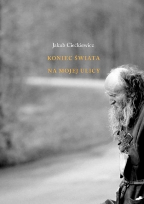 Koniec świata na mojej ulicy - Jakub Ciećkiewicz