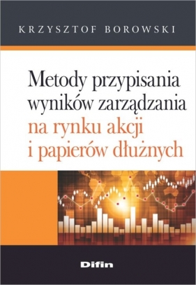 Metody przypisania wyników zarządzania na rynku akcji i papierów dłużnych - Borowski Krzysztof