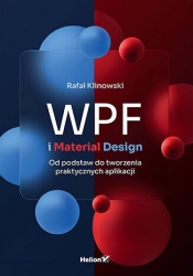 WPF i Material Design. Od podstaw do tworzenia praktycznych aplikacji - Rafał Klinowski .