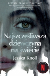 Najszczęśliwsza dziewczyna na świecie (wydanie pocketowe) - Jessica Knoll