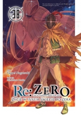 Re: Zero. Życie w innym świecie od zera. Light Novel. Tom 38 - Tappei Nagatsuki