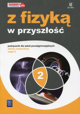 Z fizyką w przyszłość. Część 2. Podręcznik. Zakres rozszerzony. (Uszkodzona okładka) - Maria Fiałkowska, Barbara Sagnowska, Jadwiga Salach