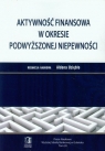 Aktywność finansowa w okresie podwyższonej niepewności Prace Naukowe Tom 20