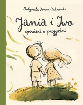 Jania i Iwo. Opowieść o przyjaźni - Małgorzata Roman-Zakrzewska