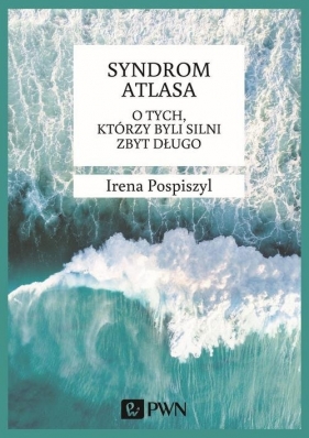 O tych, którzy byli silni zbyt długo - Pospiszyl Irena