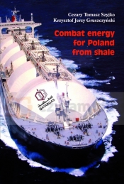 Combat energy for Polland from shale - Gruszczyński Jerzy Krzysztof, Szyjko Cezary Tomasz