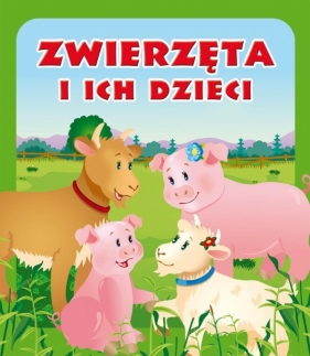 Zwierzęta i ich dzieci. Pianki - Opracowanie zbiorowe