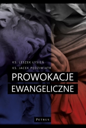 Prowokacje ewangeliczne - ks. Jacek Pędziwiatr, ks. Leszek Łysień