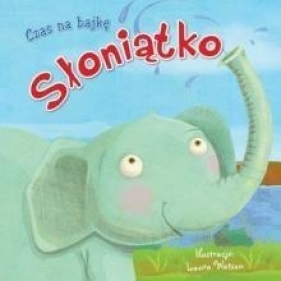 Czas na bajkę. Słoniątko - Laura Watson