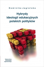 Hybrydy ideologii edukacyjnych polskich polityków - Jagielska Dominika
