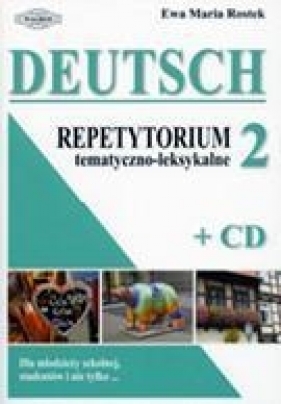 Deutsch 2 Repetytorium tematyczno-leksykalne z płytą CD - Rostek Ewa Maria