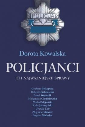 Policjanci. Ich najważniejsze sprawy - Kowalska Dorota