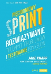 Pięciodniowy sprint. - Jake Knapp, John Zeratsky, Braden Kowitz