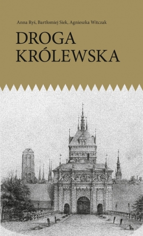 Droga Królewska - Ryś Anna, Siek bartłomiej, Witczak Agnieszka