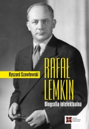 Rafał Lemkin. Biografia intelektualna - Szawłowski Ryszard