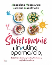 Świętowanie z insulinoopornością - Makarowska Magdalena, Dominika Musiałowska
