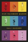 Our Rainbow Queen Sali Hughes