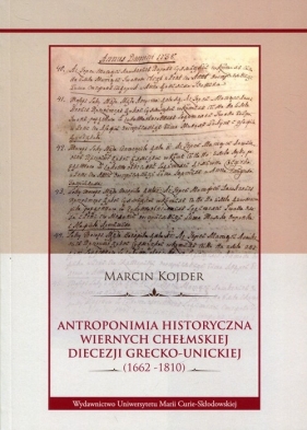 Antroponimia historyczna wiernych chełmskiej diecezji grecko-unickiej - Marcin Kojder