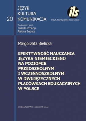 Efektywność nauczania języka niemieckiego na poziomie przedszkolnym i wczesnoszkolnym w dwujęzycznyc - Bielicka Małgorzata