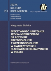 Efektywność nauczania języka niemieckiego na poziomie przedszkolnym i wczesnoszkolnym w dwujęzycznyc - Bielicka Małgorzata