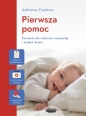 Pierwsza pomoc. Poradnik dla rodziców niemowląt i małych dzieci - Adrianna Cienkusz