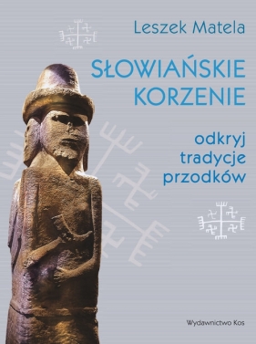 Słowiańskie korzenie - Matela Leszek