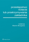  Przestępstwo wzięcia lub przetrzymywania zakładnika