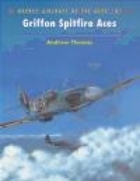 Griffon Spitfire Aces (A-o-t-A #81) - Andrew Thomas, A Thomas