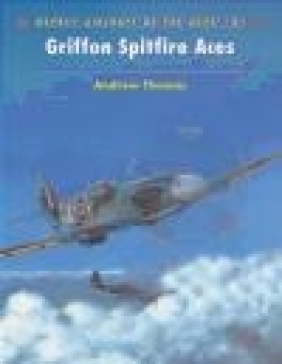 Griffon Spitfire Aces (A-o-t-A #81) Andrew Thomas, A Thomas